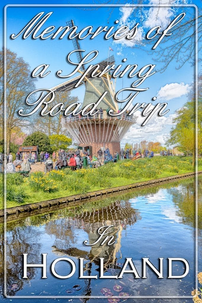 Memories of a Spring Road Trip in Holland, Netherlands