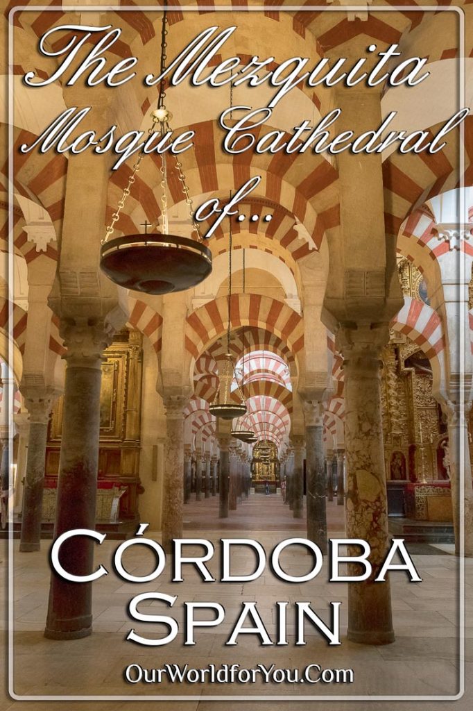 The Mezquita – Mosque–Cathedral, Córdoba, Spain