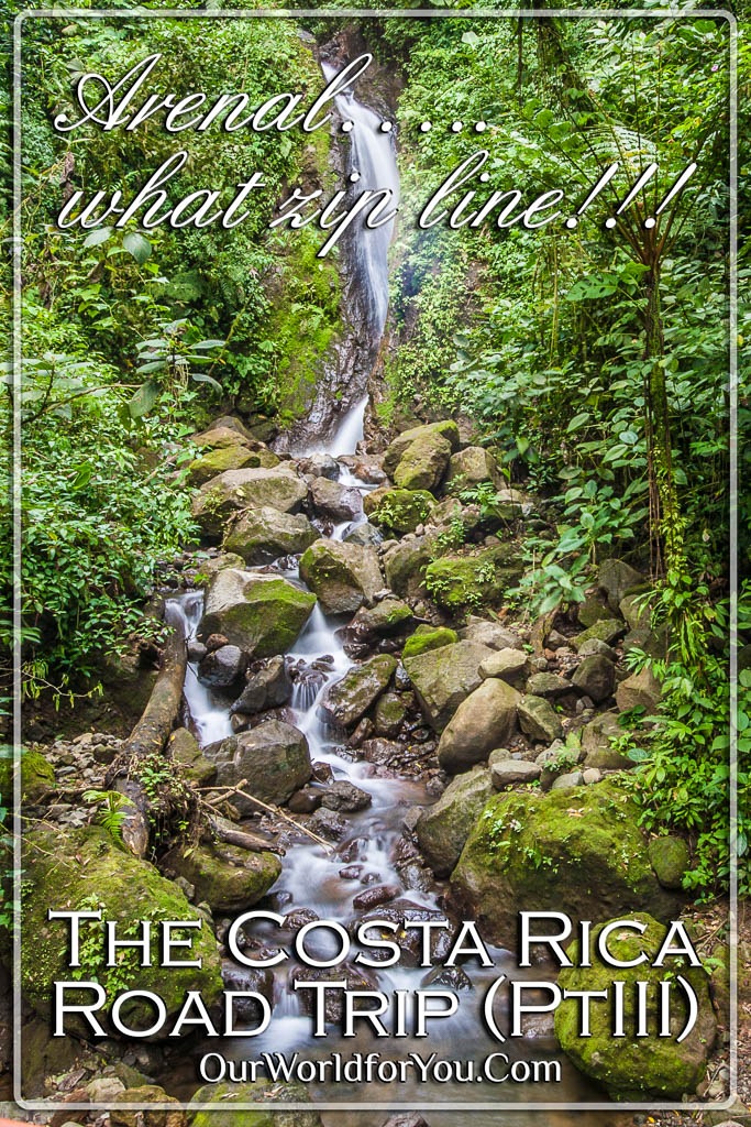 The Pin image for our post - 'Costa Rica Road Trip (Part 3) Arenal…..what zip line!!!,