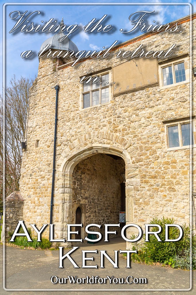 The pin image for our post - 'Visiting ‘The Friars’, a tranquil retreat in Aylesford, Kent '