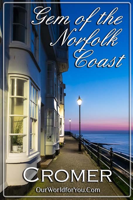 The Pin image for our post - '‘Gem of the Norfolk Coast’, Cromer, England'