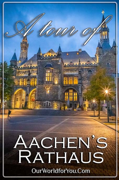 The pin image for our post - 'A tour of Aachen’s magnificent Rathaus'