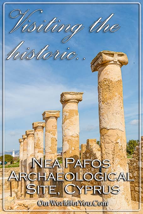 The Pin image for our Post = 'Visiting the historic Nea Pafos Archaeological Site, Cyprus'