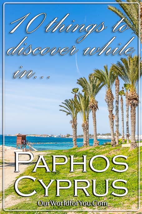 The Pin image for the post - '10 things to discover while in Paphos, Cyprus'