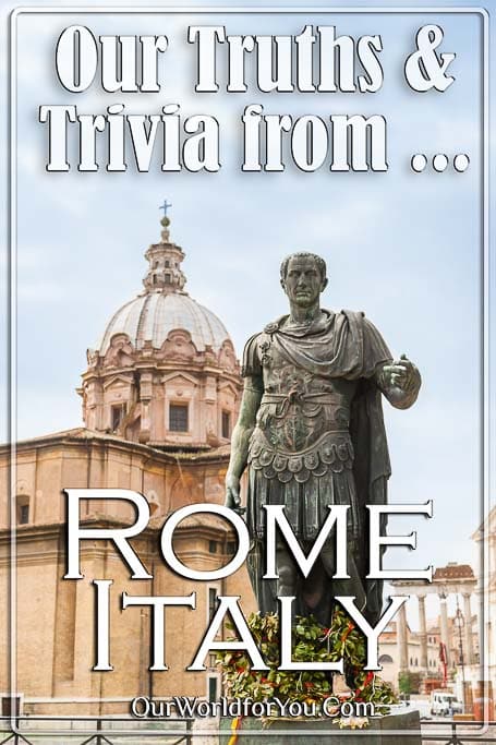 The pin image from our post - 'Rome - Our Turths & Trivia'