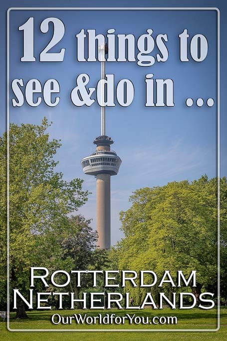 The pin image for our post - '12 things to see & do in Rotterdam, Netherlands'