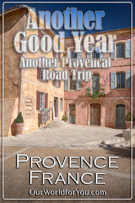 The pin image for our post - 'Another Good Year - Another Provencal Road Trip, Provence, France'